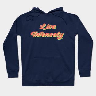 Live Intensely Hoodie